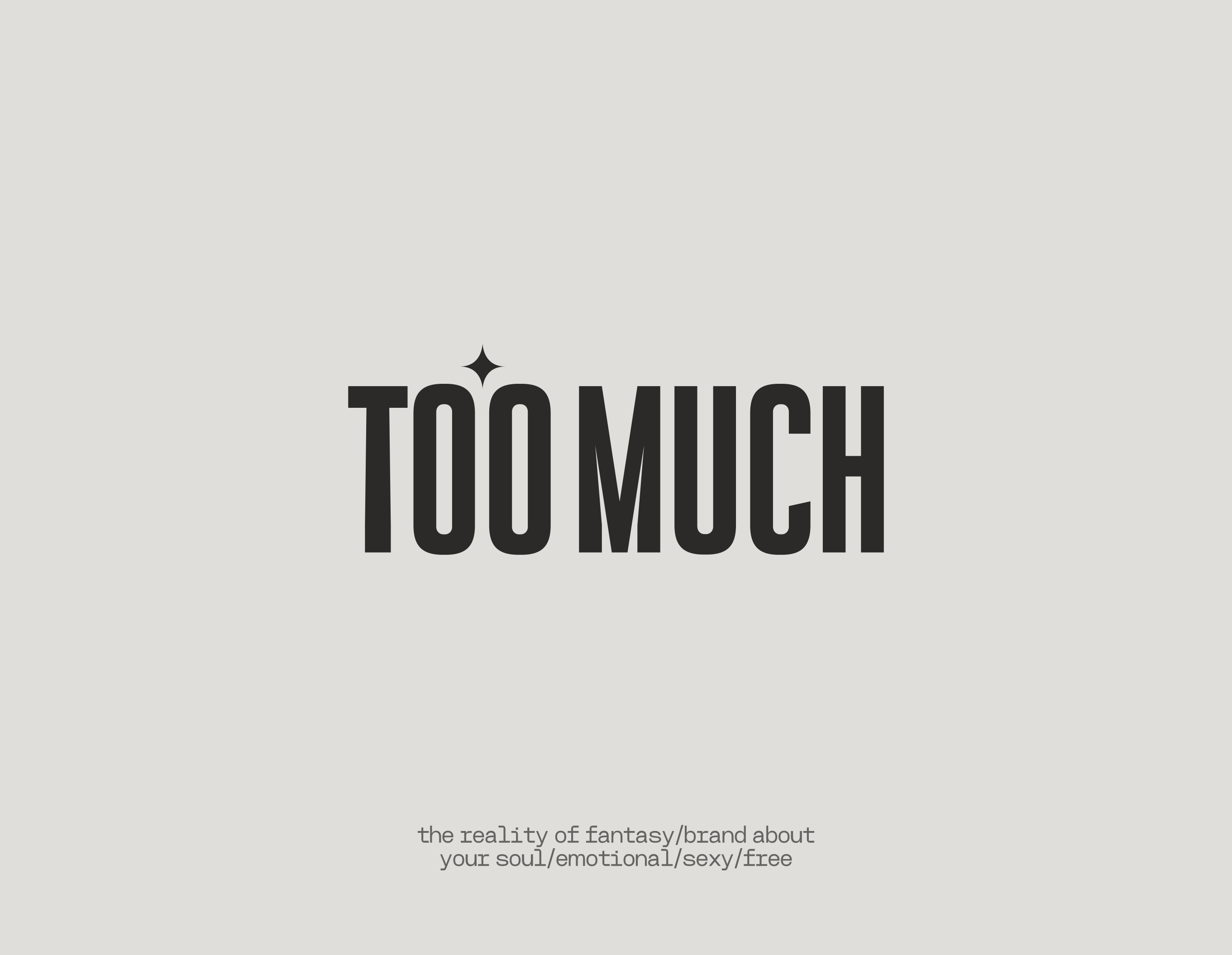 TOO MUCH
